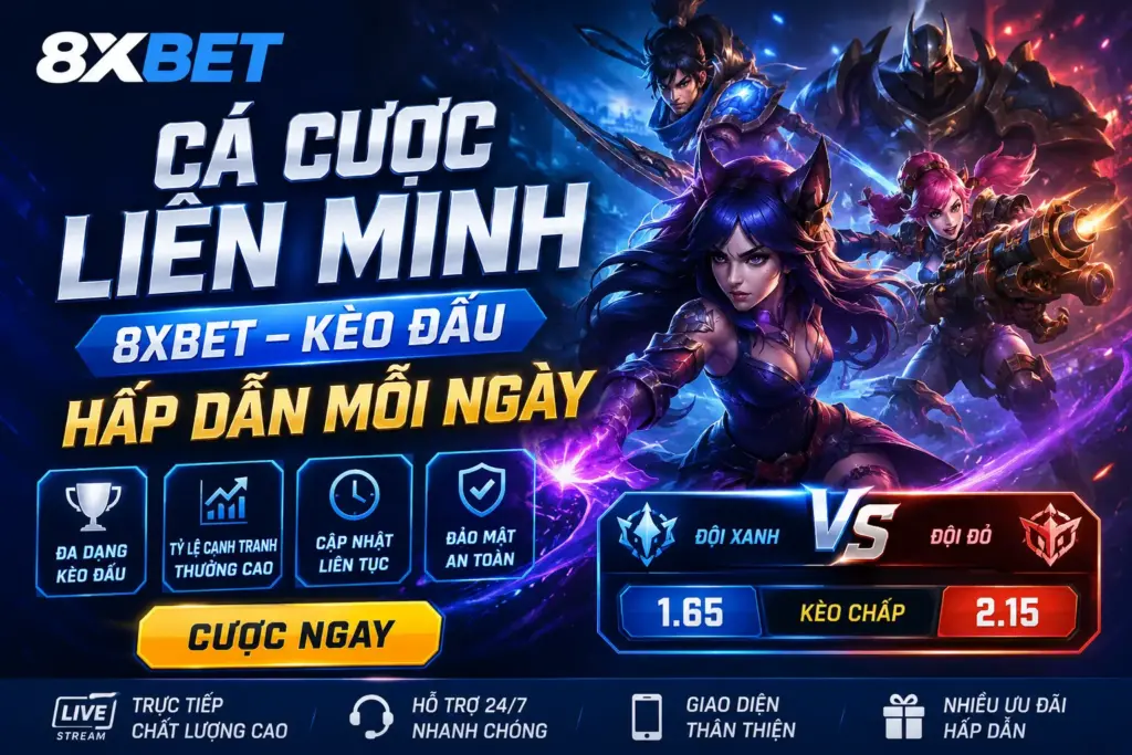 Cá Cược Liên Minh 8XBET – Kèo Đấu Hấp Dẫn Mỗi Ngày
